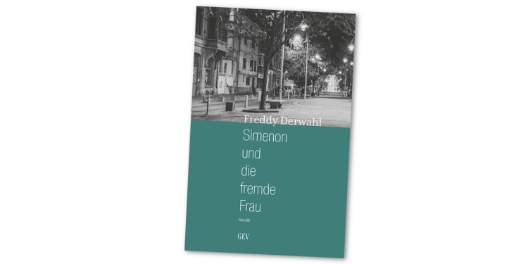 Freddy Derwahl »Simenon und die fremde Frau«