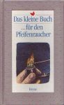 Das kleine Buch für den Pfeifenraucher